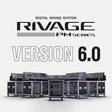 V6.0新固件已到，，，，为 RIVAGE PM 数字混音系统带来新功效和增强操作